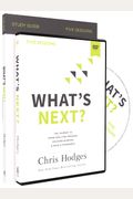 What's Next? Study Guide With Dvd: The Journey To Know God, Find Freedom, Discover Purpose, And Make A Difference