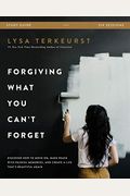 Forgiving What You Can't Forget Study Guide: Discover How To Move On, Make Peace With Painful Memories, And Create A Life That's Beautiful Again