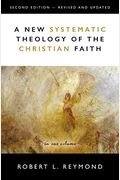A New Systematic Theology Of The Christian Faith: 2nd Edition - Revised And Updated