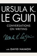 Ursula K. Le Guin: Conversations On Writing