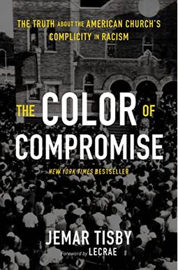 The Color of Compromise: The Truth about the American Church's Complicity in Racism
