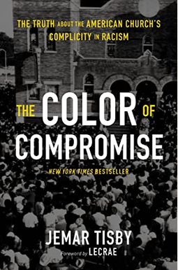 The Color of Compromise: The Truth about the American Church's Complicity in Racism The Color of Compromise: The Truth about the American Church's Complicity in Racism