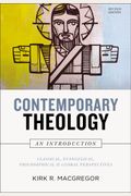Contemporary Theology: An Introduction, Revised Edition: Classical, Evangelical, Philosophical, And Global Perspectives