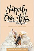 Happily Ever After: Finding Grace In The Messes Of Marriage