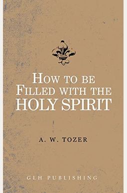 How To Be Filled With The Holy Spirit How To Be Filled With The Holy Spirit