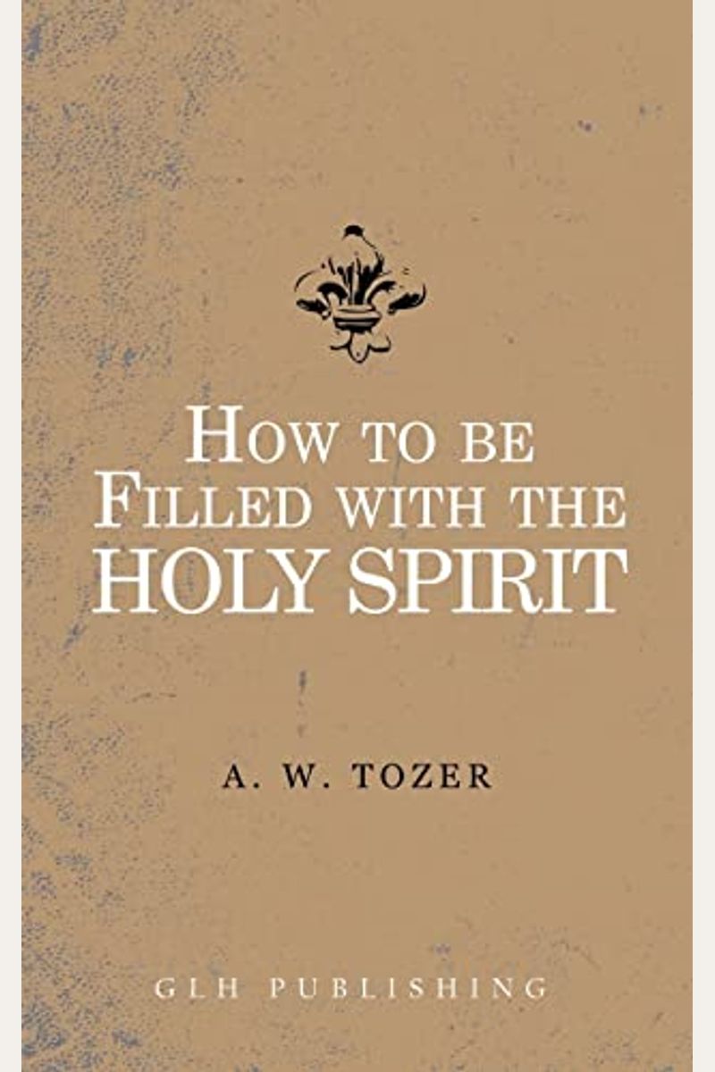 How To Be Filled With The Holy Spirit