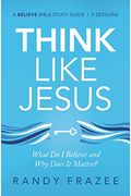 Think Like Jesus Study Guide With Dvd: What Do I Believe And Why Does It Matter?