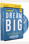 Dream Big Study Guide With Dvd: Know What You Want, Why You Want It, And What You're Going To Do About It