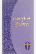 Catholic Book Of Prayers: Popular Catholic Prayers Arranged For Everyday Use: In Large Print