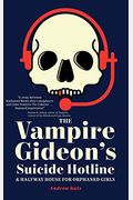 The Vampire Gideon's Suicide Hotline And Halfway House For Orphaned Girls