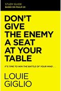 Don't Give the Enemy a Seat at Your Table Study Guide: It's Time to Win the Battle of Your Mind