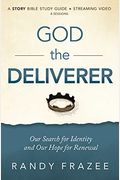 God The Deliverer Bible Study Guide Plus Streaming Video: Our Search For Identity And Our Hope For Renewal