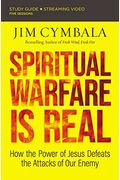 Spiritual Warfare Is Real Bible Study Guide Plus Streaming Video: How The Power Of Jesus Defeats The Attacks Of Our Enemy
