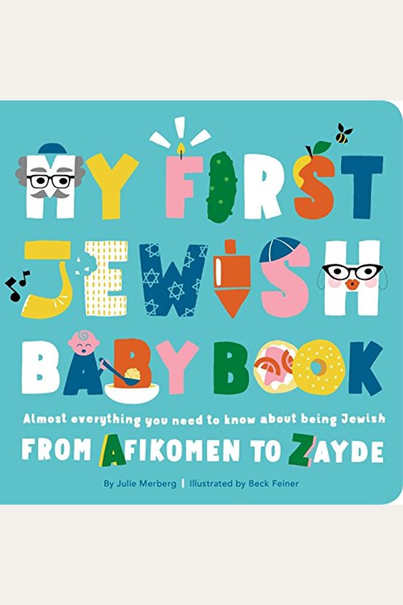 My First Jewish Baby Book: Almost Everything You Need To Know About Being Jewish--From Afikomen To Zayde