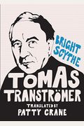 Bright Scythe: Selected Poems By Tomas TranströMer