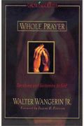 Whole Prayer: Speaking And Listening To God