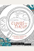 Clouds In A Teacup: A Mindful Journey And Coloring Book