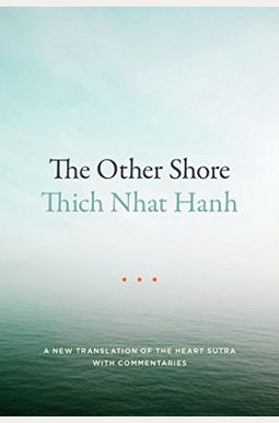 The Other Shore: A New Translation of the Heart Sutra with Commentaries The Other Shore: A New Translation of the Heart Sutra with Commentaries