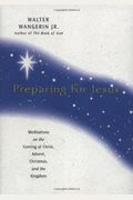 Preparing For Jesus: Meditations On The Coming Of Christ, Advent, Christmas, And The Kingdom