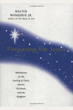 Preparing For Jesus: Meditations On The Coming Of Christ, Advent, Christmas, And The Kingdom Preparing For Jesus: Meditations On The Coming Of Christ, Advent, Christmas, And The Kingdom