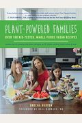 Plant-Powered Families: Over 100 Kid-Tested, Whole-Foods Vegan Recipes