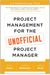 Project Management For The Unofficial Project Manager