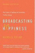 Broadcasting Happiness: The Science Of Igniting And Sustaining Positive Change