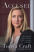 Accused: My Fight For Truth, Justice, And The Strength To Forgive