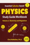 Essential Calculus-Based Physics Study Guide Workbook: Electricity And Magnetism