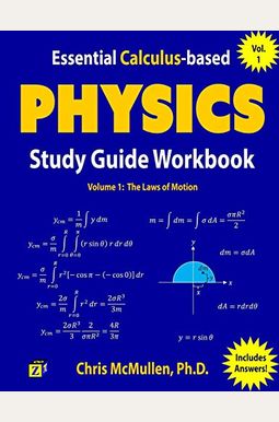 Essential Calculus-Based Physics Study Guide Workbook: The Laws Of Motion Essential Calculus-Based Physics Study Guide Workbook: The Laws Of Motion
