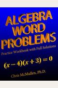 Algebra Word Problems Practice Workbook With Full Solutions