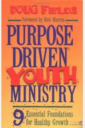 Purpose Driven Youth Ministry: 9 Essential Foundations For Healthy Growth