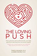 The Loving Push: How Parents And Professionals Can Help Spectrum Kids Become Successful Adults