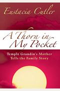 Thorn In My Pocket: Temple Grandin's Mother Tells The Family Story