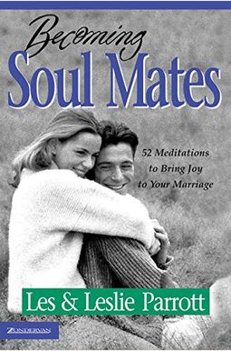 Becoming Soul Mates: Cultivating Spiritual Intimacy In The Early Years Of Marriage Becoming Soul Mates: Cultivating Spiritual Intimacy In The Early Years Of Marriage