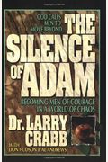 The Silence Of Adam: Becoming Men Of Courage In A World Of Chaos