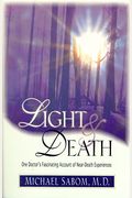 Light & Death: One Doctor's Fascinating Account Of Near-Death Experiences