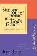 Stepping Out Of Denial Into God's Grace Participant's Guide 1: A Recovery Program Based On Eight Principles From The Beatitudes (Celebrate Recovery)