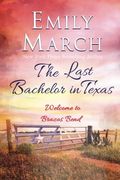 The Last Bachelor In Texas: A Brazos Bend Novel