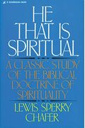 He That Is Spiritual: A Classic Study Of The Biblical Doctrine Of Spirituality