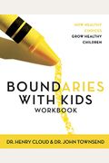 Boundaries With Kids Workbook: How Healthy Choices Grow Healthy Children