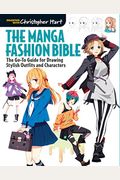 The Manga Fashion Bible: The Go-To Guide For Drawing Stylish Outfits And Characters