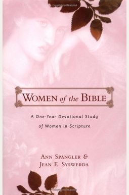 Women Of The Bible: A One-Year Devotional Study Of Women In Scripture Women Of The Bible: A One-Year Devotional Study Of Women In Scripture