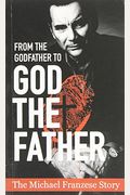 From The Godfather To God The Father: The Michael Francise Story