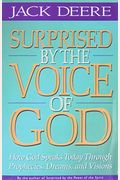 Surprised By The Voice Of God: How God Speaks Today Through Prophecies, Dreams, And Visions