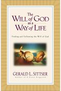 The Will Of God As A Way Of Life: Finding And Following The Will Of God
