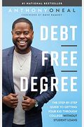 Debt-Free Degree: The Step-By-Step Guide To Getting Your Kid Through College Without Student Loans