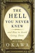 The Hell You Never Knew: And How To Avoid Going There
