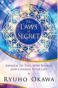 The Laws Of Secret: Awaken To This New World And Change Your Life