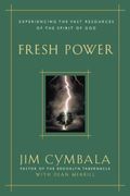 Fresh Power: Experiencing The Vast Resources Of The Spirit Of God